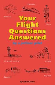 Cover of: Your flight questions answered by a jetliner pilot by John Cronin