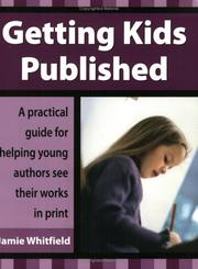 Cover of: Getting Kids Published: A Practical Guide for Helping Young Authors See Their Works in Print