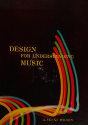 Cover of: Design for understanding music by A. Verne Wilson
