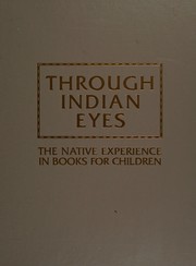 Cover of: Through Indian eyes: the native experience in books for children