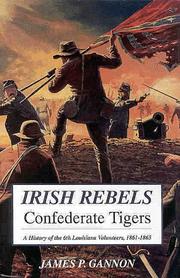 Irish rebels, Confederate tigers by James P. Gannon, James Gannon