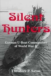 Cover of: Silent Hunters: German U-Boat Commanders of World War II