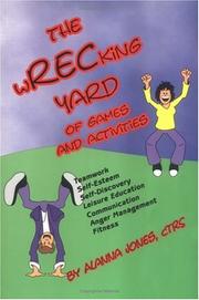 Cover of: The Wrecking Yard of Games and Activities by Alanna Jones