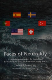 Cover of: Faces of neutrality: a comparative analysis of the neutrality of Switzerland and other neutral nations during WW II
