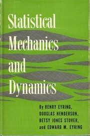 Cover of: Statistical mechanics and dynamics by Eyring, Henry
