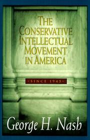 Cover of: The conservative intellectual movement in America, since 1945 by George H. Nash, George H. Nash