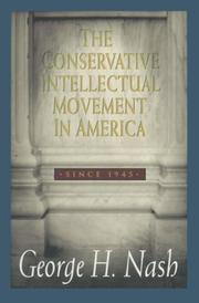 Cover of: The conservative intellectual movement in America, since 1945 by George H. Nash, George H. Nash