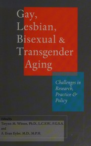 Gay, lesbian, bisexual, and transgender aging by Tarynn Witten