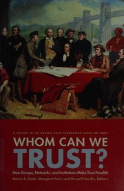Cover of: Who can we trust?: how groups, networks, and institutions make trust possible