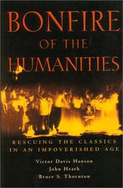 Cover of: Bonfire of the Humanities by Victor Davis Hanson, John Heath, Bruce S. Thornton