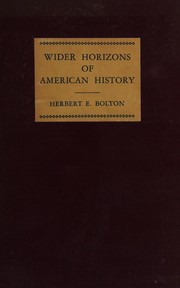 Cover of: Wider horizons of American history by Herbert Eugene Bolton