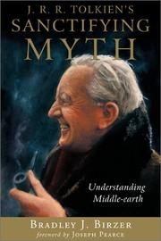 Cover of: J.R.R. Tolkien's Sanctifying Myth: Understanding Middle-Earth