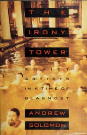 Cover of: The irony tower: Soviet artists in a time of glasnost