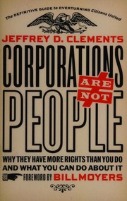 Corporations are not people by Jeffrey D. Clements