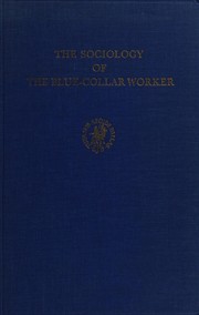 Cover of: The sociology of the blue-collar worker