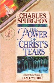 Cover of: The power of Christ's tears by Charles Haddon Spurgeon