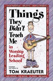 Cover of: Things They Didn't Teach Me in Worship Leading School (Tom Kraeuter on Worship)
