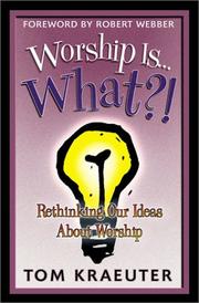 Cover of: Worship Is...What?! (Tom Kraeuter on Worship)