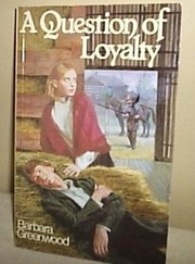 Cover of: A Question of Loyalty by Barbara Greenwood