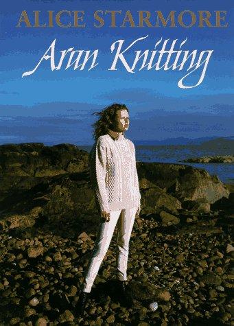 Aran knitting by Alice Starmore