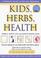 Cover of: Kids, Herbs, & Health