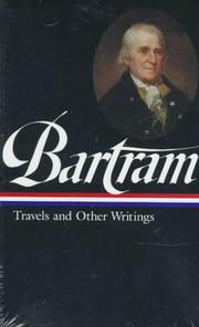 Cover of: William Bartram: Travels and Other Writings, Travels through N.&S. Carolina, Georgia, E. & W. Florida, Travels in Georgia and Florida, 1773-74, A Report to Dr. John Fothergill, Misc. Writings