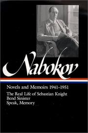 Cover of: Novels and memoirs, 1941-1951: The real life of Sebastian Knight, Bend sinister, Speak memory, an autobiography revisited