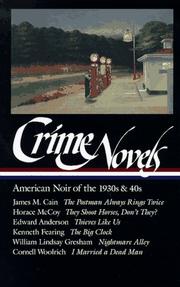 Cover of: Crime Novels: American Noir of the 1930s and 40s by Horace McCoy, Kenneth Fearing, William Lindsay Gresham, Cornell Woolrich, James M. Cain, Edward Anderson