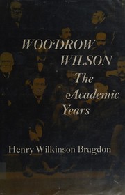 Cover of: Woodrow Wilson: the academic years.