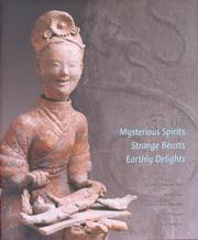 Cover of: Mysterious Spirits, Strange Beasts, Earthly Delights: Early Chinese Art From The Arlene And Harold Schnitzer Collection