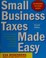 Cover of: Small business taxes made easy