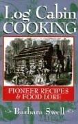 Cover of: Log Cabin Cooking: Pioneer Recipes & Food Lore