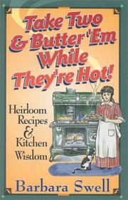 Cover of: Take Two & Butter 'EM While They're Hot: Heirloom Recipes & Kitchen Wisdom