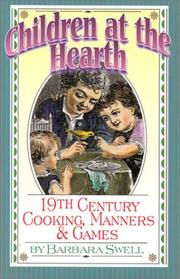 Cover of: Children at the Hearth: 19th Century Cooking, Manners & Games