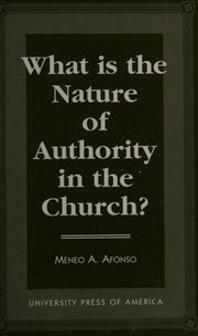 Cover of: What is the nature of authority in the church? by Meneo A. Afonso