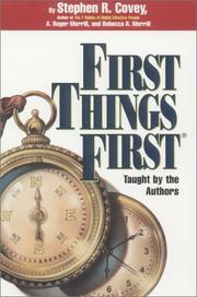 Cover of: First Things First by Stephen R. Covey, A. Roger Merrill, Rebecca R. Merrill, Stephen R. Covey