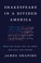 Cover of: Shakespeare in a Divided America: What His Plays Tell Us about Our Past and Future