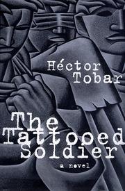 Cover of: The tattooed soldier by Héctor Tobar