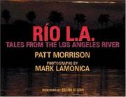 Río L.A by Patt Morrison, Mark Lamonica