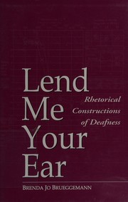 Cover of: Lend me your ear: rhetorical constructions of deafness