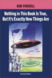 Cover of: Nothing in this book is true, but that's exactly how things are by Bob Frissell