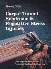 Cover of: Carpal tunnel syndrome and repetitive strain injuries: the comprehensive guide to prevention, treatment, and recovery