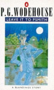 Cover of: Leave It to Psmith (A Blandings Story)