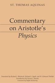 Cover of: Commentary on Aristotle's Physics (Dumb Ox Books' Aristotelian Commentary Series) by Thomas Aquinas, Thomas Aquinas, Richard J. Blackwell, Richard J. Spath, W. Edmund Thirlkel