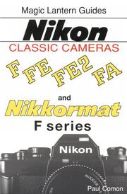 Cover of: Magic Lantern Guides Classic Series: Nikon Classic Cameras Vol.1 For F, Nikkormat Series, Fe, Fe2nd Fa