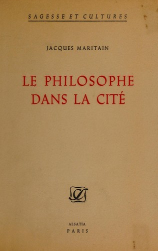 Le philosophie dans la cité by Jacques Maritain