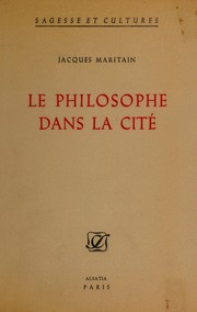 Cover of: Le philosophie dans la cité by Jacques Maritain