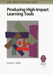 Cover of: Producing high-impact learning tools by Pamela A. Wade, Pamela A. Wade