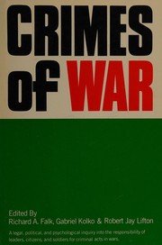 Cover of: Crimes of war: a legal, political-documentary, and psychological inquiry into the responsibility of leaders, citizens, and soldiers for criminal acts in wars