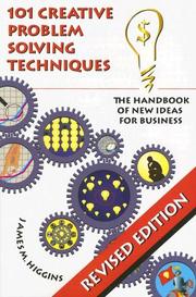Cover of: 101 Creative Problem Solving Techniques: The Handbook of New Ideas for Business